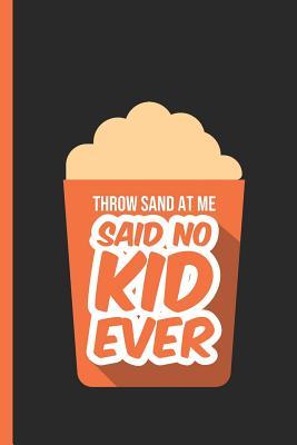 Read Throw Sand at Me Said No Kid Ever: Notebook & Journal or Diary for Playground Moms, Wide Ruled Paper (120 Pages, 6x9) - Lovely Writings file in ePub