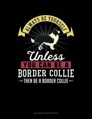 Read online Always Be Yourself Unless You Can Be a Border Collie Then Be a Border Collie: 6 Columns Columnar Pad -  file in ePub