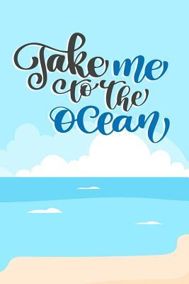 Read Take Me to the Ocean: A Beach Inspired Lined Journal Beautiful Gift Notebook with Summer Quotes - Creative Lines | PDF