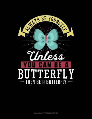 Download Always Be Yourself Unless You Can Be a Butterfly Then Be a Butterfly: 6 Columns Columnar Pad -  file in ePub