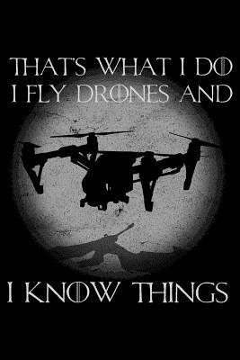 Read online That's What I Do I Fly Drones and I Know Things: College Ruled Line Paper Blank Journal to Write in - Lined Writing Notebook for Middle School and College Students -  | PDF