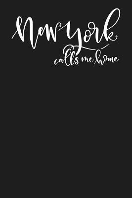 Read New York Calls Me Home: State of New York College Ruled 6x9 120 Page Lined Notebook - Home State Of Mind | PDF