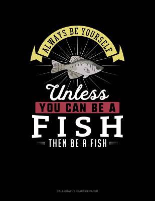 Download Always Be Yourself Unless You Can Be a Fish Then Be a Fish: 6 Columns Columnar Pad -  file in ePub