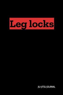 Read online Leg Locks Jiu-Jitsu Journal: Bjj Student Practice Journal, Jiu Jitsu Coach Gift for Training Notes, Strategy and Game Plan. Lined Paper - Jiu-Jitsu Journey file in ePub