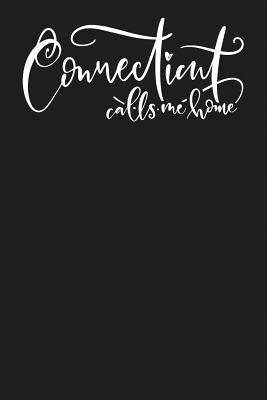 Read Connecticut Calls Me Home: State of Connecticut College Ruled 6x9 120 Page Lined Notebook - Home State Of Mind file in PDF