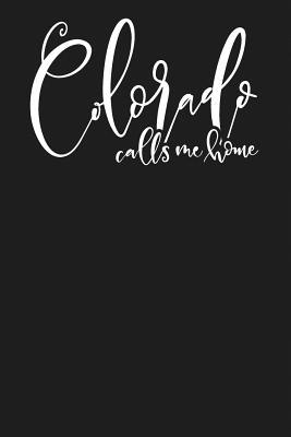 Read Colorado Calls Me Home: State of Colorado College Ruled 6x9 120 Page Lined Notebook - Home State Of Mind | PDF