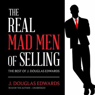 Read online The Real Mad Men of Selling: The Best of J. Douglas Edwards - J. Douglas Edwards file in ePub