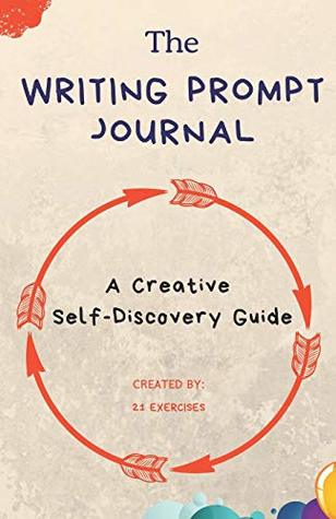 Read online The Writing Prompt Journal: A Creative Self-Discovery Guide - 21 Exercises | PDF