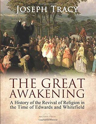 Read The Great Awakening: A History of the Revival of Religion in the Time of Edwards and Whitefield - Joseph Tracy file in ePub