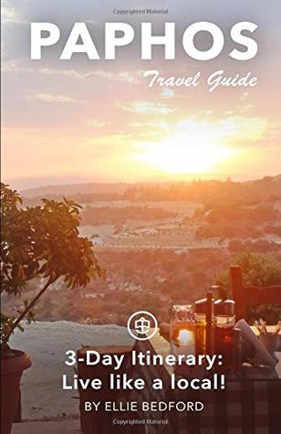 Read online Paphos Travel Guide: 3-Day Itinerary: Live like a local! - Ellie Bedford file in PDF
