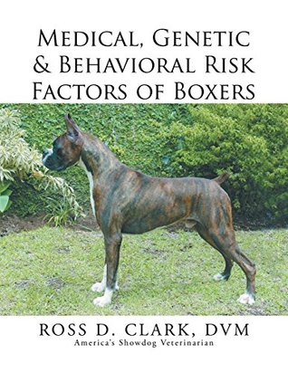 Read online Medical, Genetic & Behavioral Risk Factors of Boxers - Ross D. Clark DVM | PDF