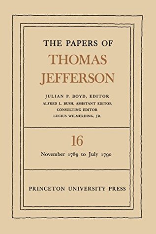 Read The Papers of Thomas Jefferson, Volume 16: November 1789 to July 1790 - Thomas Jefferson | PDF