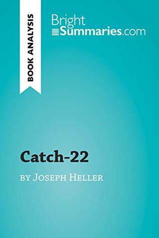 Read Catch-22 by Joseph Heller (Book Analysis): Detailed Summary, Analysis and Reading Guide (BrightSummaries.com) - Bright Summaries | ePub