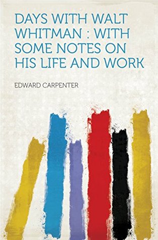 Download Days With Walt Whitman : With Some Notes on His Life and Work - Carpenter | PDF