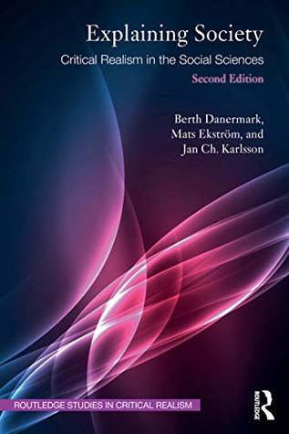 Download Explaining Society: Critical Realism in the Social Sciences (Routledge Studies in Critical Realism) - Berth Danermark file in PDF