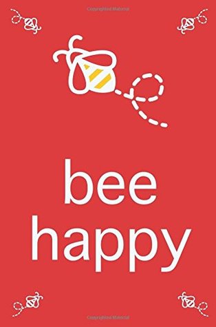 Download Bee Happy: Cute Honey Bee Notebook Beekeeper Journal 6x9 College 110 Pages Ruled Lined Paper Apiarist Gift (Bee Journals) (Volume 1) - Joy Everyday Journals file in PDF