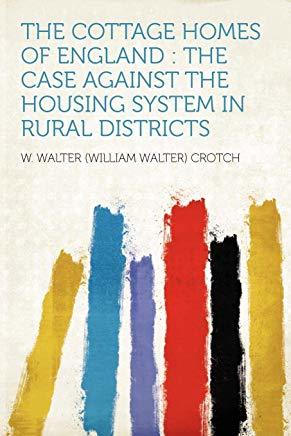 Read The Cottage Homes of England: The Case Against the Housing System in Rural Districts - G.K. Chesterton | PDF