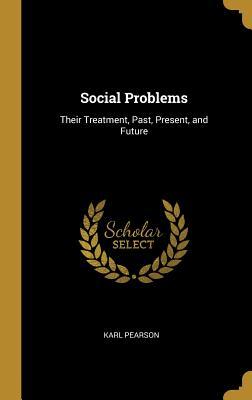 Download Social Problems: Their Treatment, Past, Present, and Future - Karl Pearson file in PDF