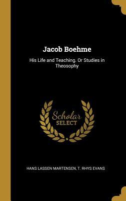 Read Jacob Boehme: His Life and Teaching. or Studies in Theosophy - Hans Lassen Martensen | PDF