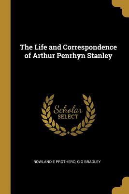 Download The Life and Correspondence of Arthur Penrhyn Stanley - Rowland E Prothero | PDF