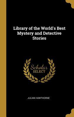 Download Library of the World's Best Mystery and Detective Stories - Julian Hawthorne | ePub