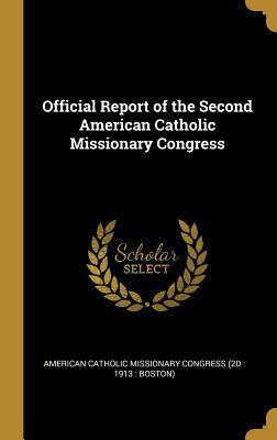 Download Official Report of the Second American Catholic Missionary Congress - American Catholic Missionary Congress (2 | PDF