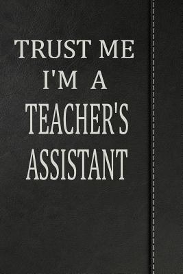 Read online Trust Me I'm a Teacher's Assistant: Draw and Write Doodle Journal Notebook 120 Pages 6x9 -  file in PDF