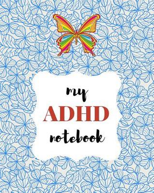 Read My ADHD Notebook: Daily Weekly and Monthly Planner for Organizing Your Life - Dt Productions | PDF