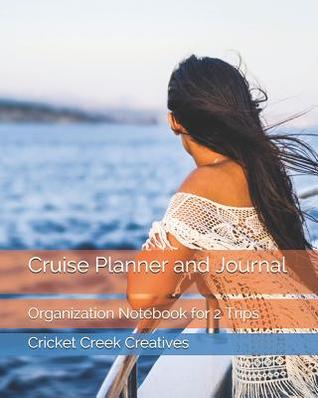 Read Cruise Planner and Journal: Organization Notebook for 2 Trips - Cricket Creek Creatives | PDF