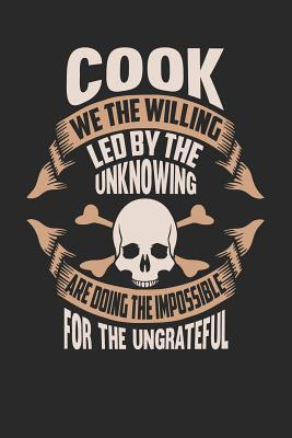 Read online Cook We the Willing Led by the Unknowing Are Doing the Impossible for the Ungrateful: Cook Notebook Cook Journal Handlettering Logbook 110 Journal Paper Pages 6 X 9 -  | PDF