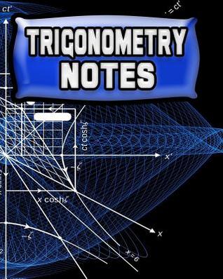Download Trigonometry Notes: 123 Pages, Blank Journal - Notebook to Write In, 5x5 Graph Paper Alternating with College Ruled Lined Paper, Ideal Math Student Gift -  file in ePub
