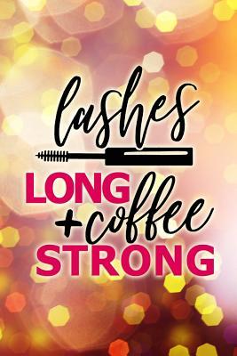 Read Lashes Long Coffee Strong: Blank Lined Notebook Journal Diary Composition Notepad 120 Pages 6x9 Paperback ( Makeup ) - Maxine Jackson P file in PDF