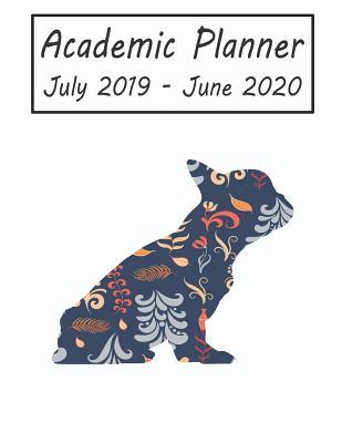 Read online Academic Planner July 2019 - June 2020: French Bulldog Dog Weekly and Monthly Planner, Academic Year: 12 Month Agenda - Calendar, Organizer, Notes, Goals & to Do Lists -  file in PDF