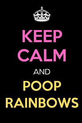 Read Keep Calm and Poop Rainbows: Keep Calm Journal Notebooks as Birthday, Anniversary, Christmas, Graduation Gifts for Girls and Women -  | ePub