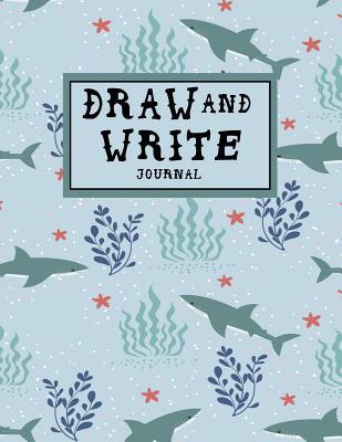 Read Draw and Write Journal: Draw and Write Journal: Sharks - Story Notebook for Kids, Story Pages Notebook for Kids, Draw And Write Nature Journal For Children; 8.5x11 110 pages (Draw and Write Journal for Kids) - Omi Kech file in ePub