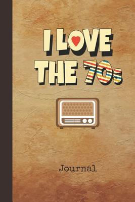 Read I Love the 70s Journal: Personal Writing Diary Retro 1970s TV Cover Daily Diaries for Journalists & Writers Note Taking Write about Your Life & Interests - Nostalgia Publications file in PDF