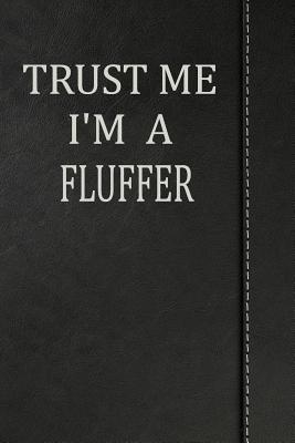 Read Trust Me I'm a Fluffer: Blood Sugar Diet Diary Journal Notebook 120 Pages 6x9 -  file in PDF