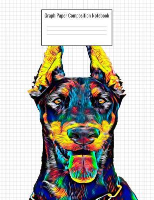 Read Graph Paper Composition Notebook: Quad Ruled 5 Squares Per Inch, 110 Pages, Doberman Dog Cover, 8.5 X 11 Inches / 21.59 X 27.94 CM - Nick Darker | ePub