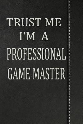 Download Trust Me I'm a Professional Game Master: Journal Lined Paper Notebook 120 Pages 6x9 -  file in PDF