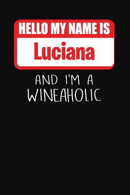 Read Hello My Name Is Luciana and I'm a Wineaholic: Wine Tasting Review Journal -  file in PDF