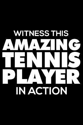 Download Witness This Amazing Tennis Player in Action: Funny Writing Notebook, Sports Training Journal, Daily Diary, Planner, Organizer for Tennis Players -  file in ePub