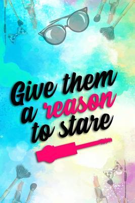Download Give Them a Reason to Stare: Blank Lined Notebook Journal Diary Composition Notepad 120 Pages 6x9 Paperback ( Makeup ) - Maxine Jackson P file in PDF