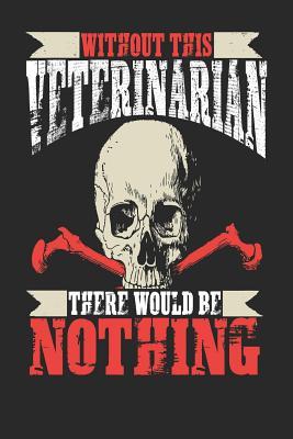 Read online Without This Veterinarian There Would Be Nothing: Veterinarian Notebook Veterinarian Journal Handlettering Logbook 110 Journal Paper Pages 6 X 9 -  file in ePub