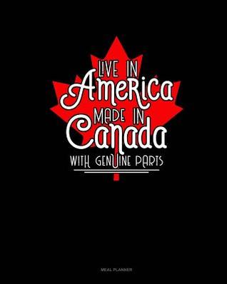 Download Live in America, Made in Canada with Genuine Parts: Meal Planner -  file in ePub