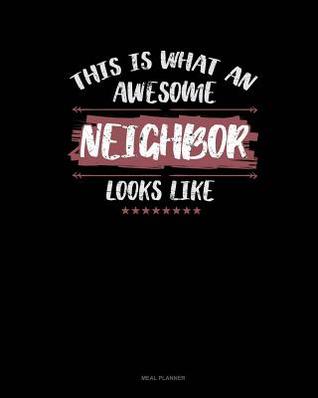 Read online This Is What an Awesome Neighbor Looks Like: Meal Planner -  | ePub
