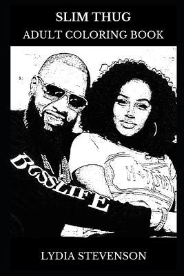 Download Slim Thug Adult Coloring Book: Hip Hop Star and Legendary Rapper, Acclaimed Musician and Lyricist Prodigy Inspired Adult Coloring Book - Lydia Stevenson file in ePub