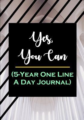 Read Yes, You Can (5-Year One Line a Day Journal): A Five-Year Inspirational Self-Reflection Gratitude Journal, One Sentence a Day Journal for Busy Moms (Gratitude/Reflect/Record/Remember) - Lily Kersey | ePub