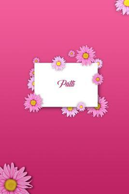 Read Patti: Matte Softcover Paperback, 6 X 9 Inch Personalized Notebook Journal with 120 Blank Lined Pages Gift for Girls Teens Women -  file in PDF