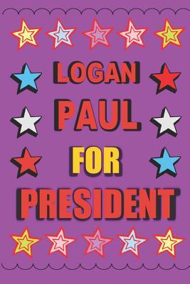 Download Logan Paul for President: Empty Lined Journal Vote for Logan Paul -  file in ePub