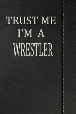Read online Trust Me I'm a Wrestler: Jiu-Jitsu Training Journal Notebook 120 Pages 6x9 -  | ePub